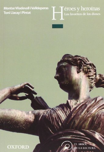 Héroes y heroínas. Los favoritos de los dioses (El Árbol de la Lectura)