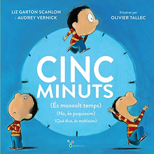 Cinc minuts: (És moooolt temps) (No, és poquíssim) (Què dius, és moltíssim) (Catalá - A PARTIR DE 3 ANYS - ÀLBUMS - Gobelet)
