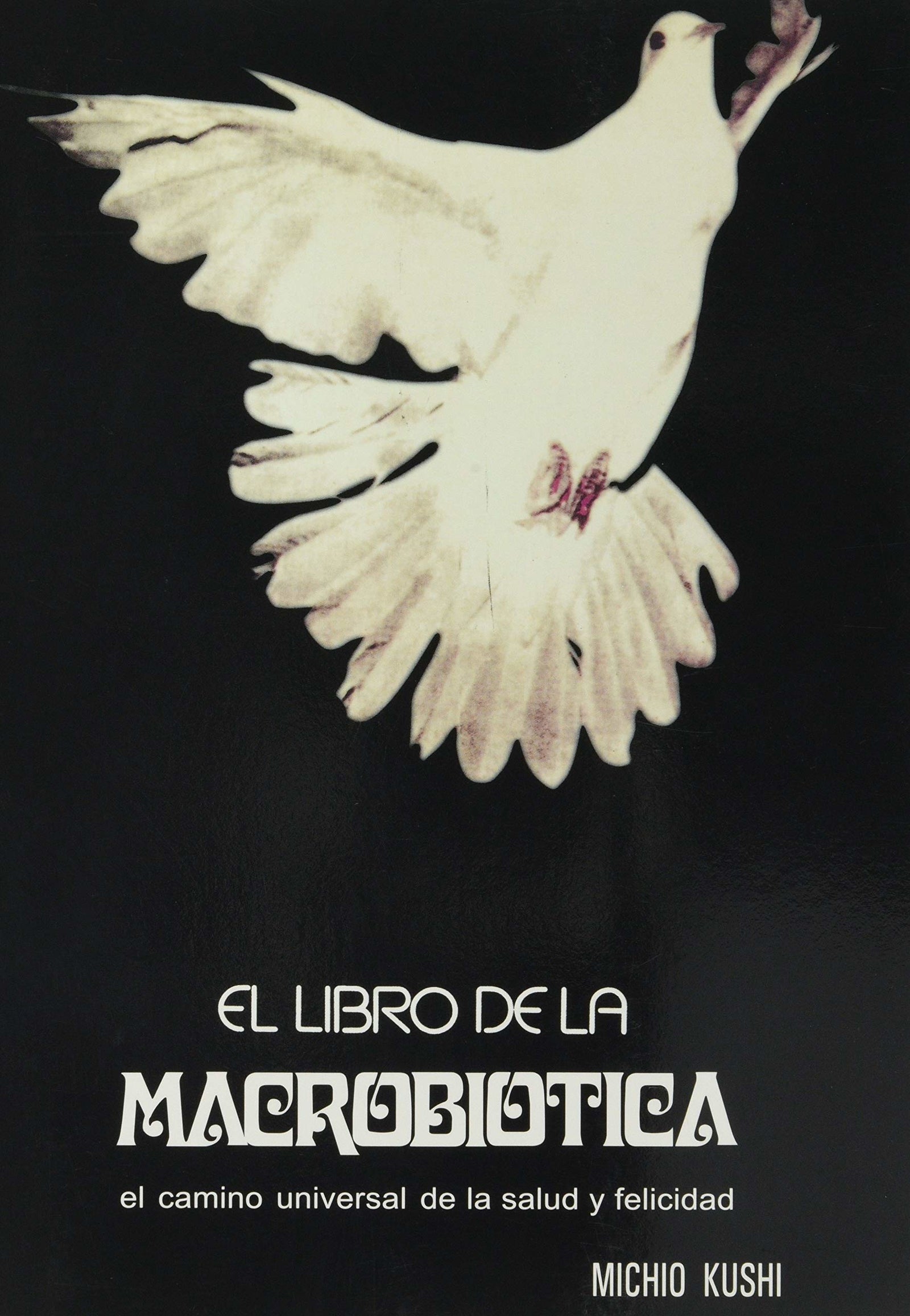 Libro De La Macrobiotica, El - El Camino Universal De La Salud Y Felicidad