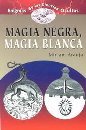 Magia Negra, Magia Blanca/Black Magic, White Magic