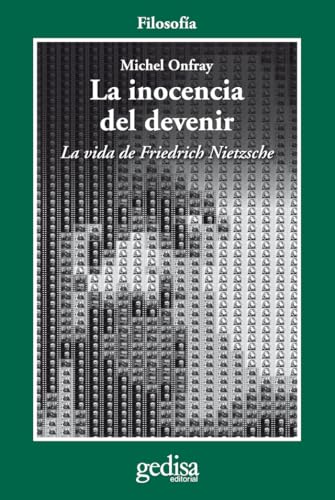 Inocencia del devenir: La vida de Friedrich Nietzsche (CLA-DE-MA / Filosofía)