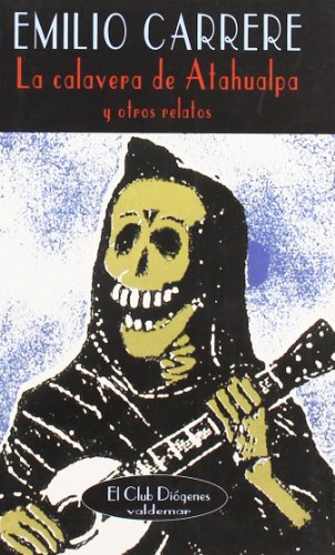La calavera de Atahualpa: Y otros relatos (El Club Diógenes)