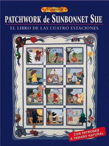 PATCHWORK DE SUNBONNET SUE (El Libro De..)