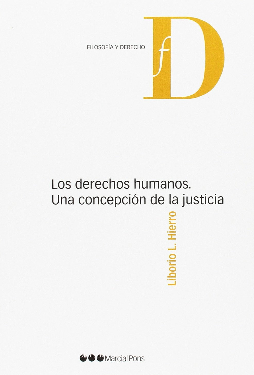 Los derechos humanos. Una concepción de la justicia (Filosofía y Derecho)