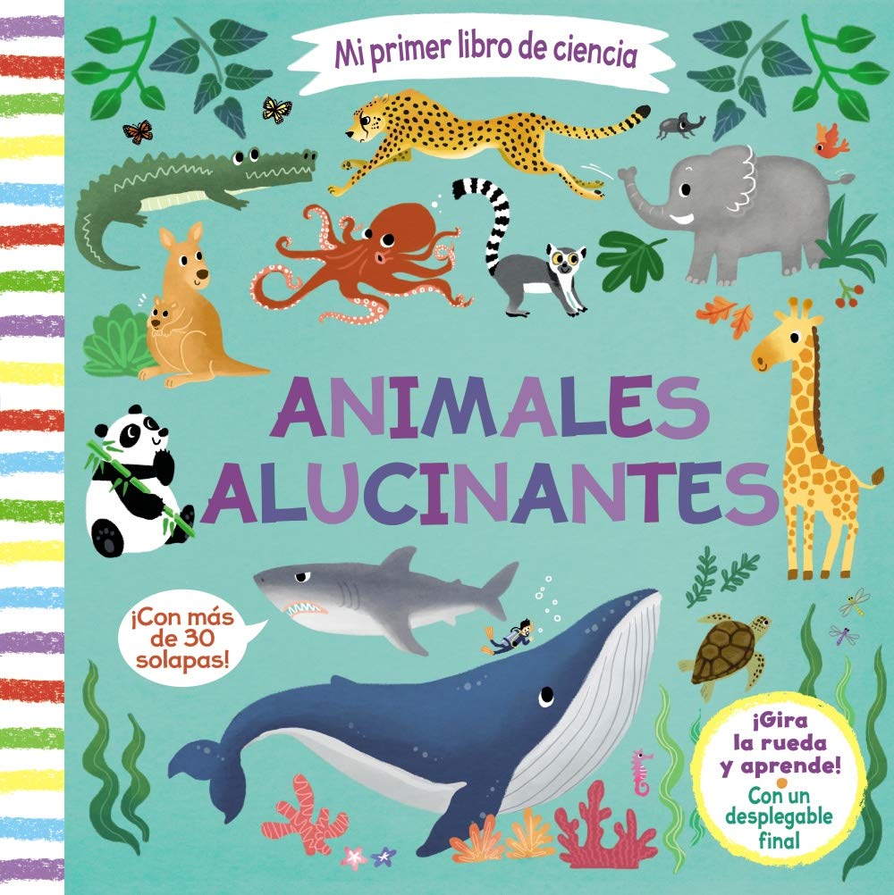 Mi primer libro de ciencia. Animales alucinantes (Castellano - A PARTIR DE 3 AÑOS - MANIPULATIVOS (LIBROS PARA TOCAR, JUGAR Y PINTAR), POP-UPS - Otros libros)