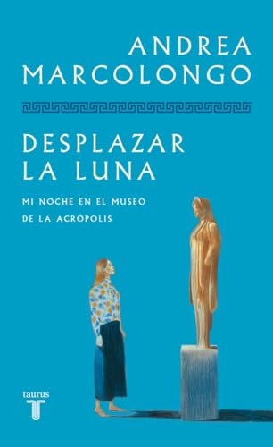 Desplazar la luna: Mi noche en el Museo de la Acrópolis (Pensamiento)