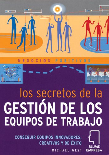 * Negocios Positivos. SECRETOS DE LA GESTIÓN EQUIPOS TRABAJO: SECRETOS DE LA GESTIÓN DE LOS EQUIPOS DE TRABAJO (Negocios Positivos Series)