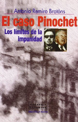 El Caso Pinochet. Los Límites De La Impunidad: Los Limites de la Impunidad (POLITICA EXTERIOR)
