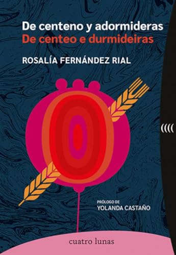 De centeno y adormideras - De centeo e durmideiras (Poesía)