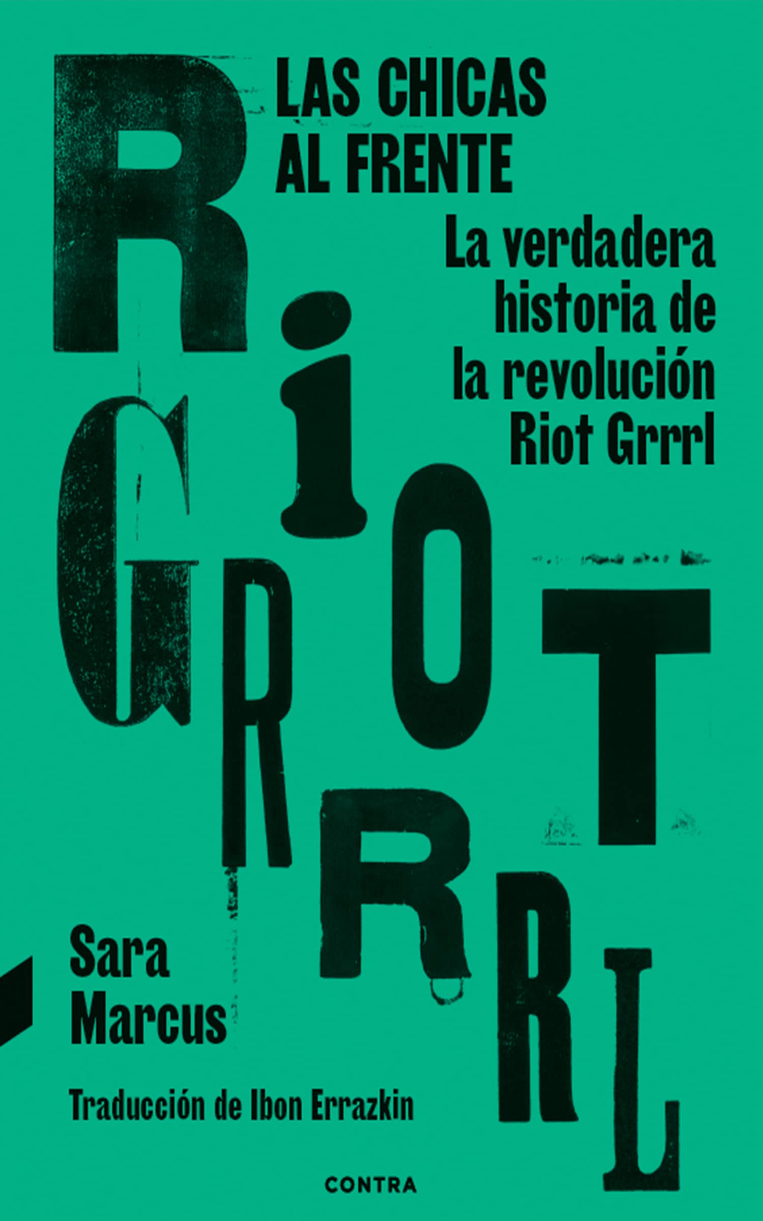 Las chicas al frente: La verdadera historia de la revolución Riot Grrrl (CONTRA)