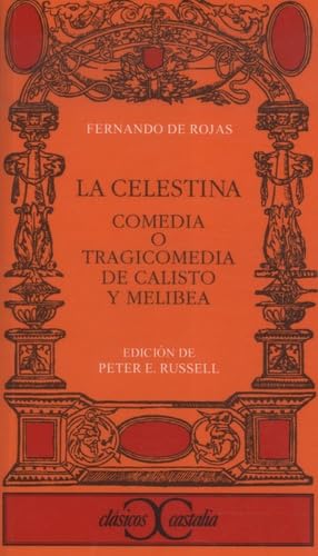 La Celestina: Comedia o tragicomedia de calisto y melibea