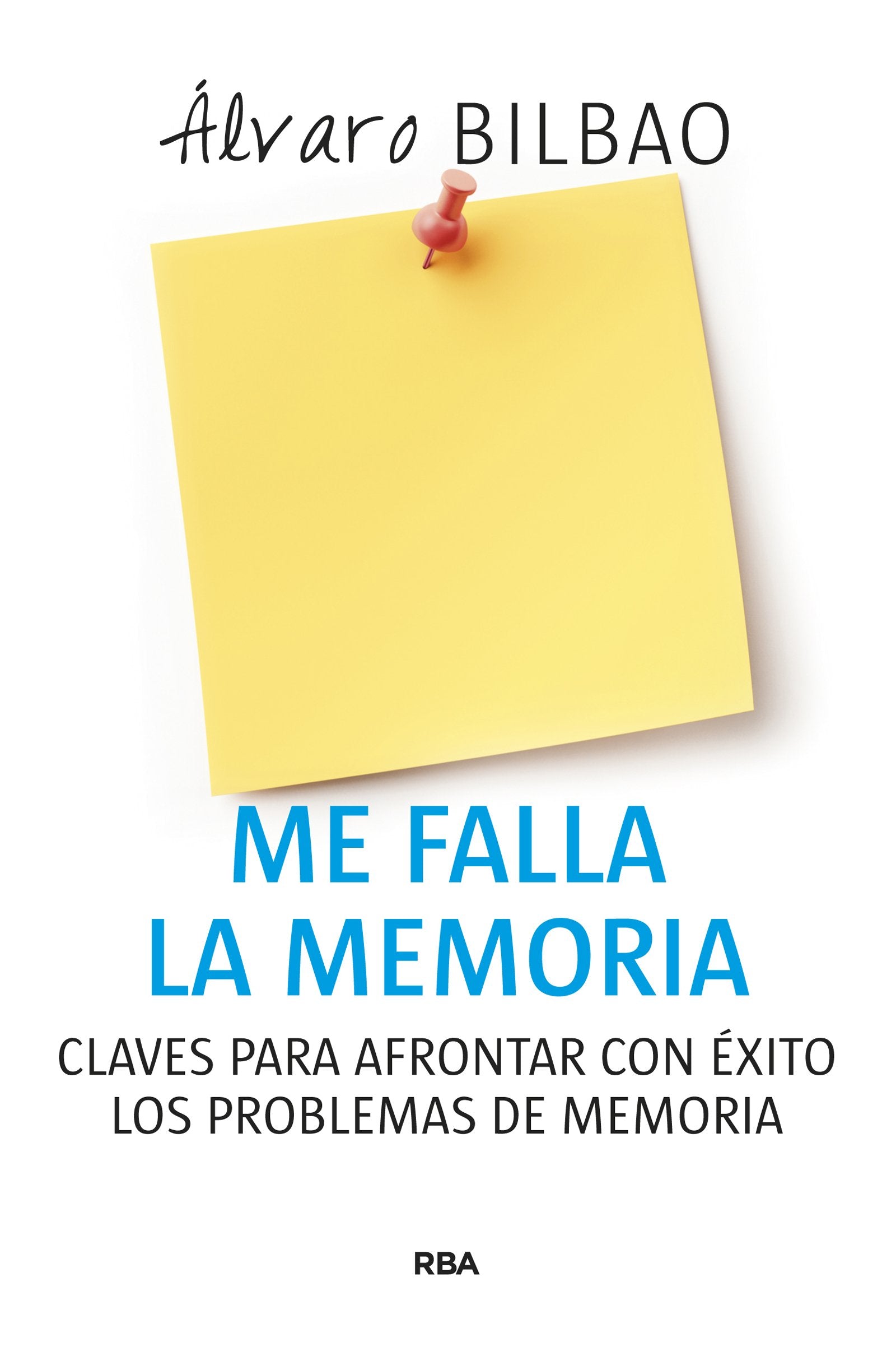 Me falla la memoria: Claves para un envejecimiento cerebral saludabe (Divulgación)