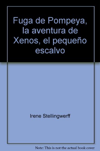 Fuga de Pompeya, la aventura de Xenos, el pequeño escalvo. Ediz. illustrata (Educative Look at Art Book)