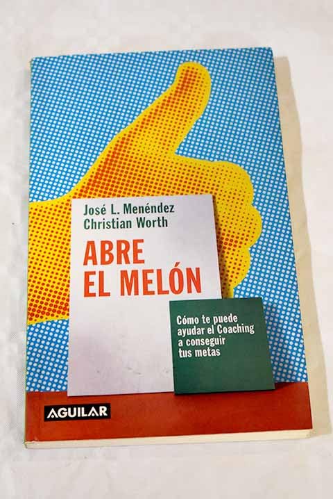 Abre el melon (como te puede ayudar el coaching a conseguir tus metas)
