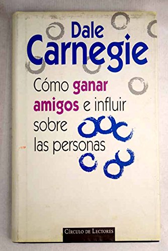 COMO GANAR AMIGOS E INFLUIR SOBRE LAS PERSONAS