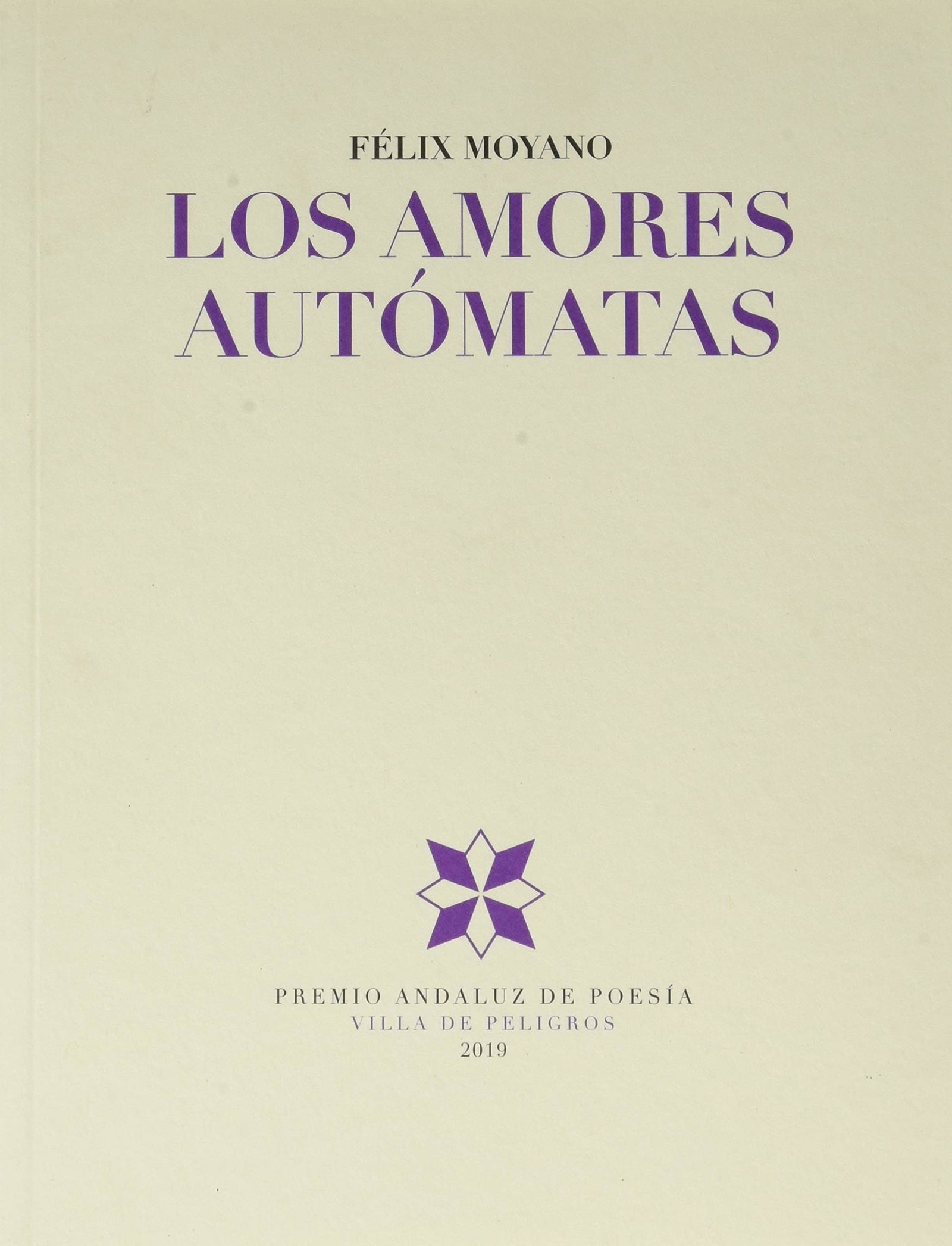 Los Amores Autómatas: 16 (Premio Andaluz de Poesía Villa de Peligros)