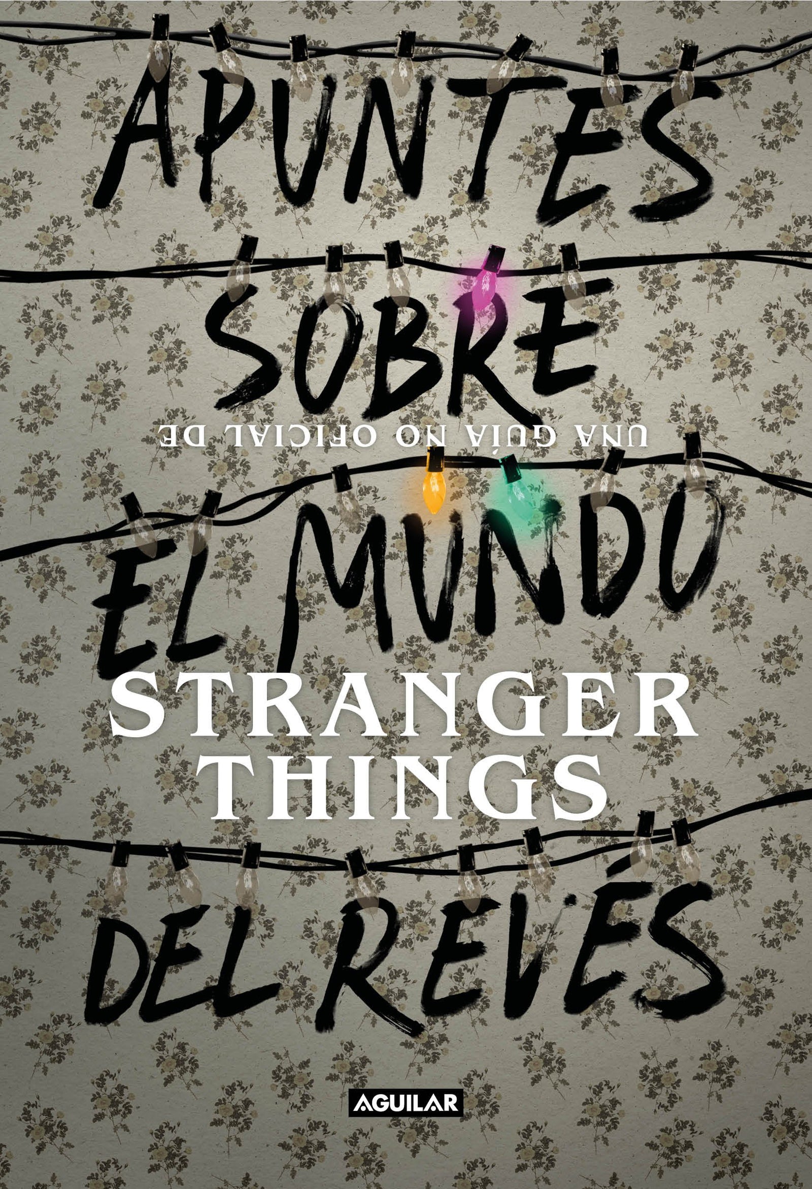Apuntes sobre el mundo del revés. Una guía no oficial de Stranger Things (Ocio y tiempo libre)