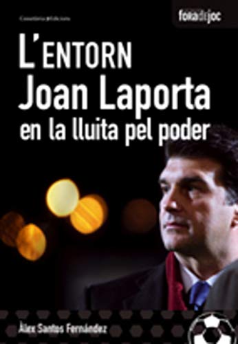 L'entorn. Joan Laporta en la lluita pel poder: Segona Edició: 3 (Fora de Joc)