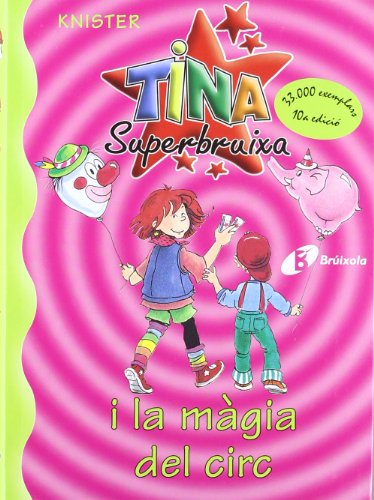 Tina Superbruixa i la màgia del circ (Catalá - A PARTIR DE 8 ANYS - PERSONATGES - Tina Superbruixa)