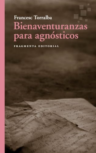 Bienaventuranzas para agnósticos: 98 (Fragmentos)