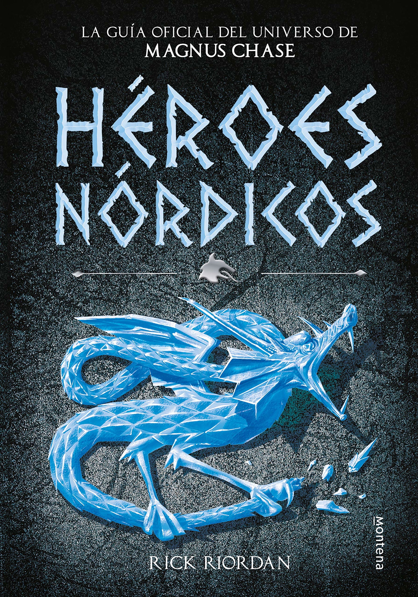 Héroes Nórdicos (Magnus Chase y los dioses de Asgard): La guía oficial del universo de Magnus Chase (Montena)