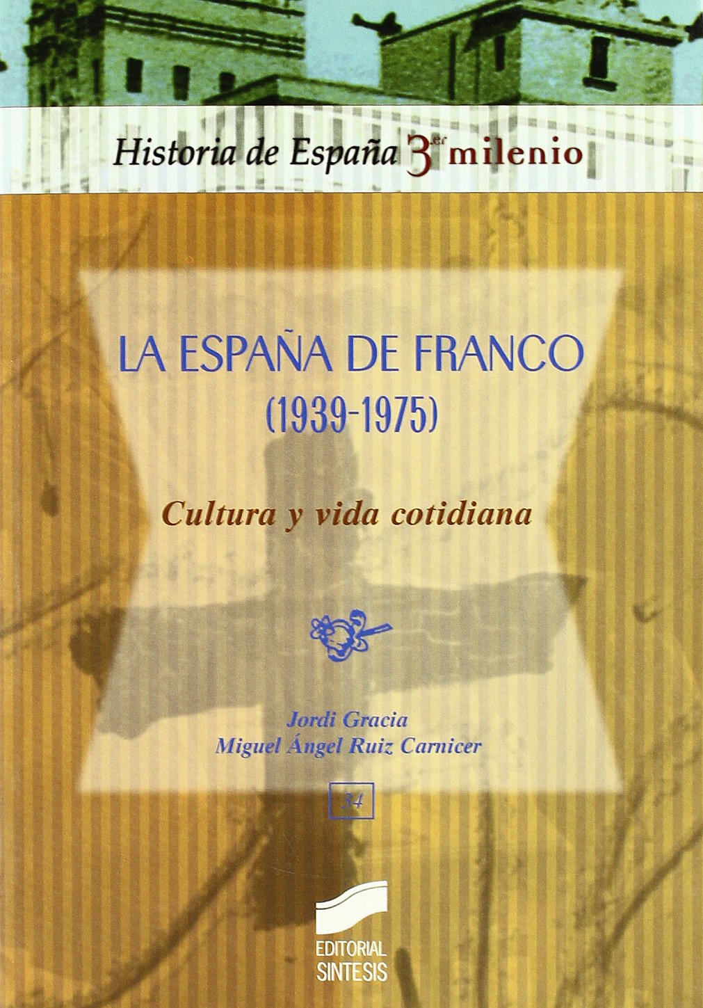 La España de Franco (1939-1975), cultura y vida cotidiana: 34 (Historia de España, 3er milenio)