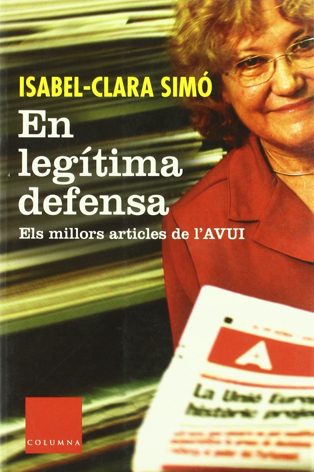En legítima defensa: Els Millors Articles de L'Avui (FORA DE COL.LECCIO)