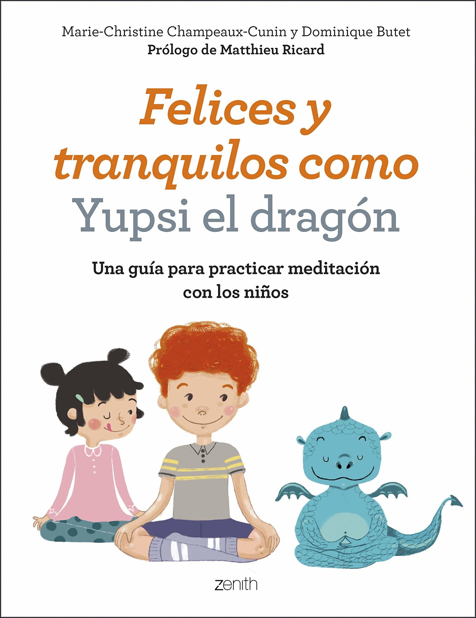 Felices y tranquilos como Yupsi el dragón: Una guía para practicar meditación con los niños (Superfamilias)