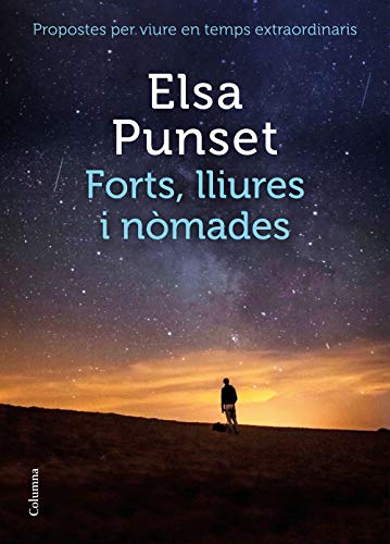 Forts, lliures i nòmades: Propostes per viure en temps extraordinaris (NO FICCIÓ COLUMNA)