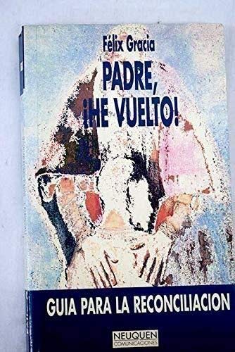 Padre he vuelto: guia para la reconciliacion