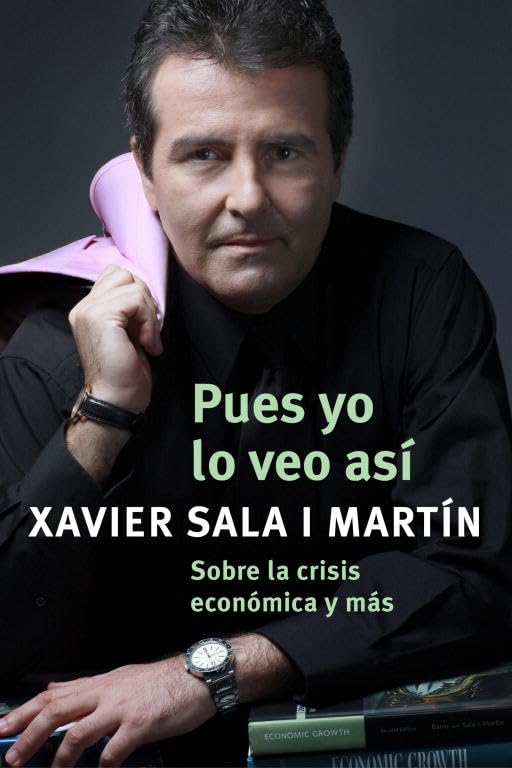 Pues yo lo veo así: Sobre la crisis económica y más (Obras diversas)