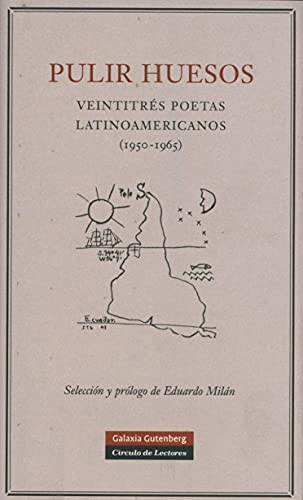 Pulir huesos: Veintitres Poetas Latinoamericanos (1950-1965) (POESÍA)