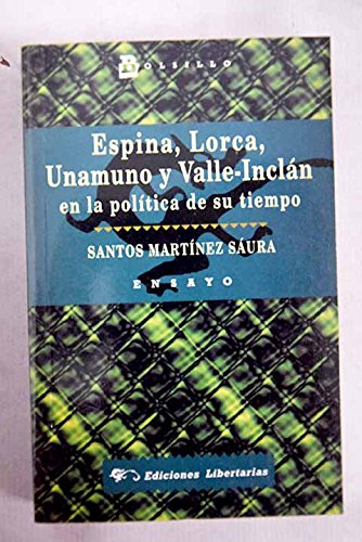 Espina, Lorca, Unamuno y Valle-Inclán en la política de su tiempo: 4 (Bolsillo)