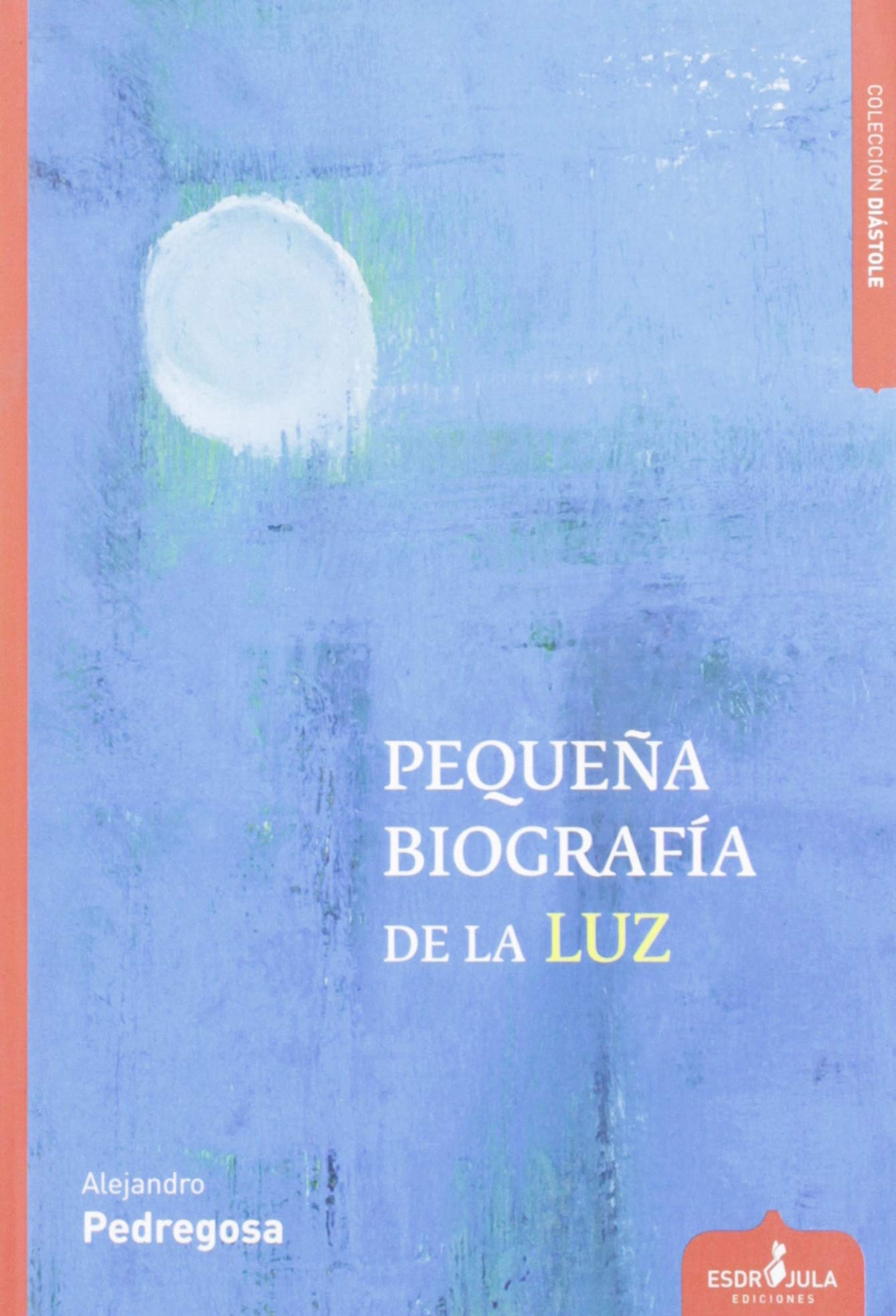 Pequeña Biografía De La Luz: 46 (Diástole)