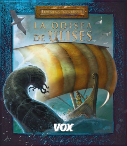 La odisea de Ulises (Vox - Infantil / Juvenil - Castellano - A Partir De 5/6 Años - Colección Leyendas Increíbles)