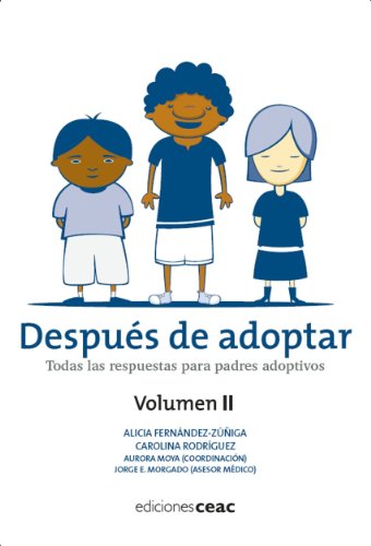 Después de adoptar: Todas las respuestas para padres adoptivos. Volumen II (Adopción)