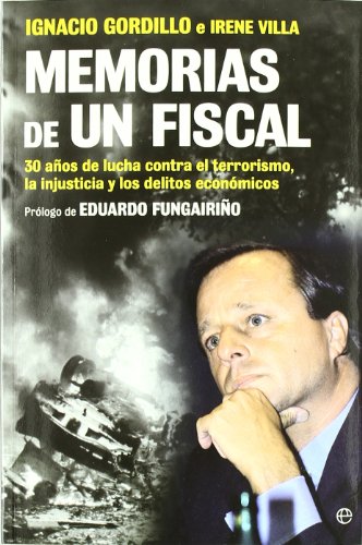 MEMORIAS DE UN FISCAL: 30 Aanos de Lucha Contra El Terrorismo, La Injusticia y Los Delitos Econaomicos (SIN COLECCION)