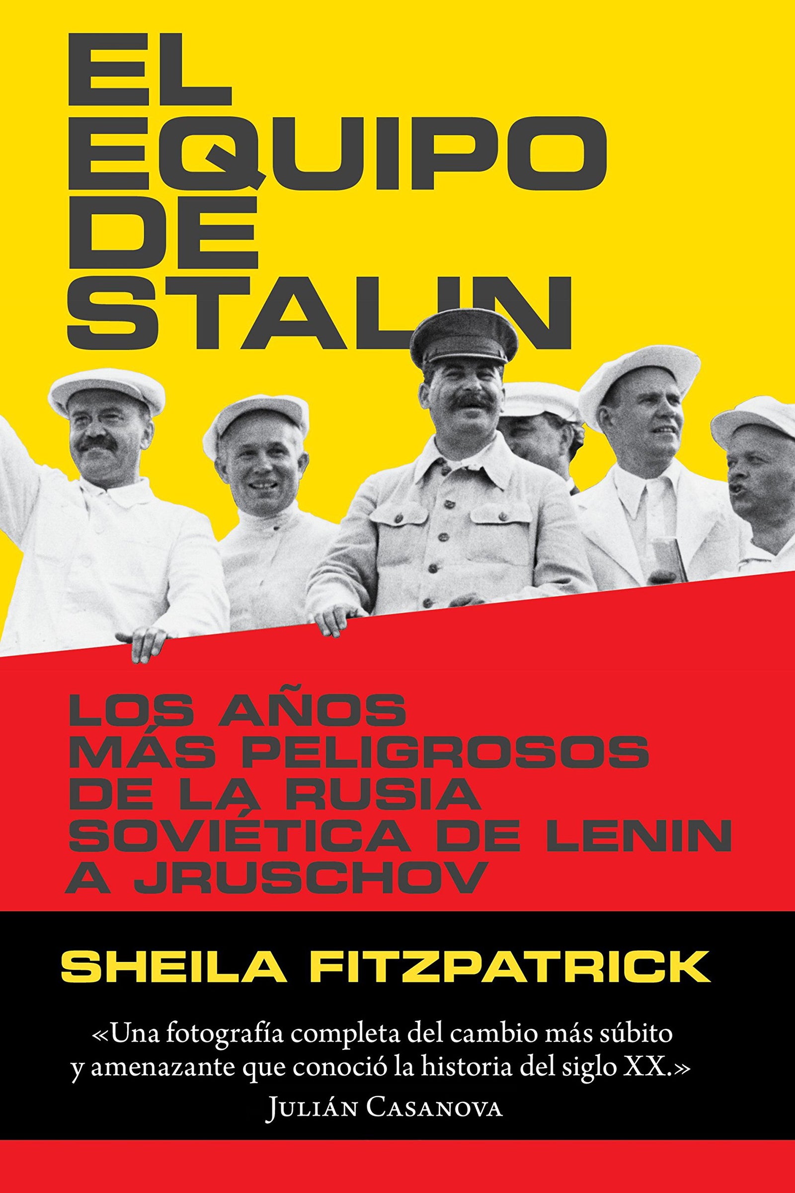 El equipo de Stalin: Los años más peligrosos de la Rusia soviética, de Lenin a Jrushchov (Memoria Crítica)