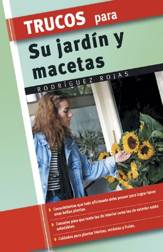 Trucos para su jardin y macetas (Trucos/Tips and Tricks (Spanish))