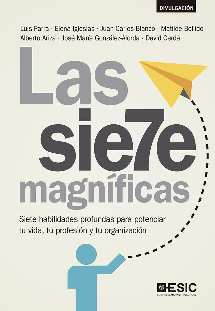 Las Siete magníficas: Siete habilidades profundas para potenciar tu vida, tu profesión y tu organización (Divulgación)