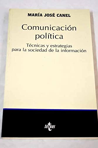 Comunicacion politica / Political Communication: Tecnicas Y estrategias para la sociedad de informacion / Techniques and Strategies for the Society of ... (Ciencia Politica / Political Science)