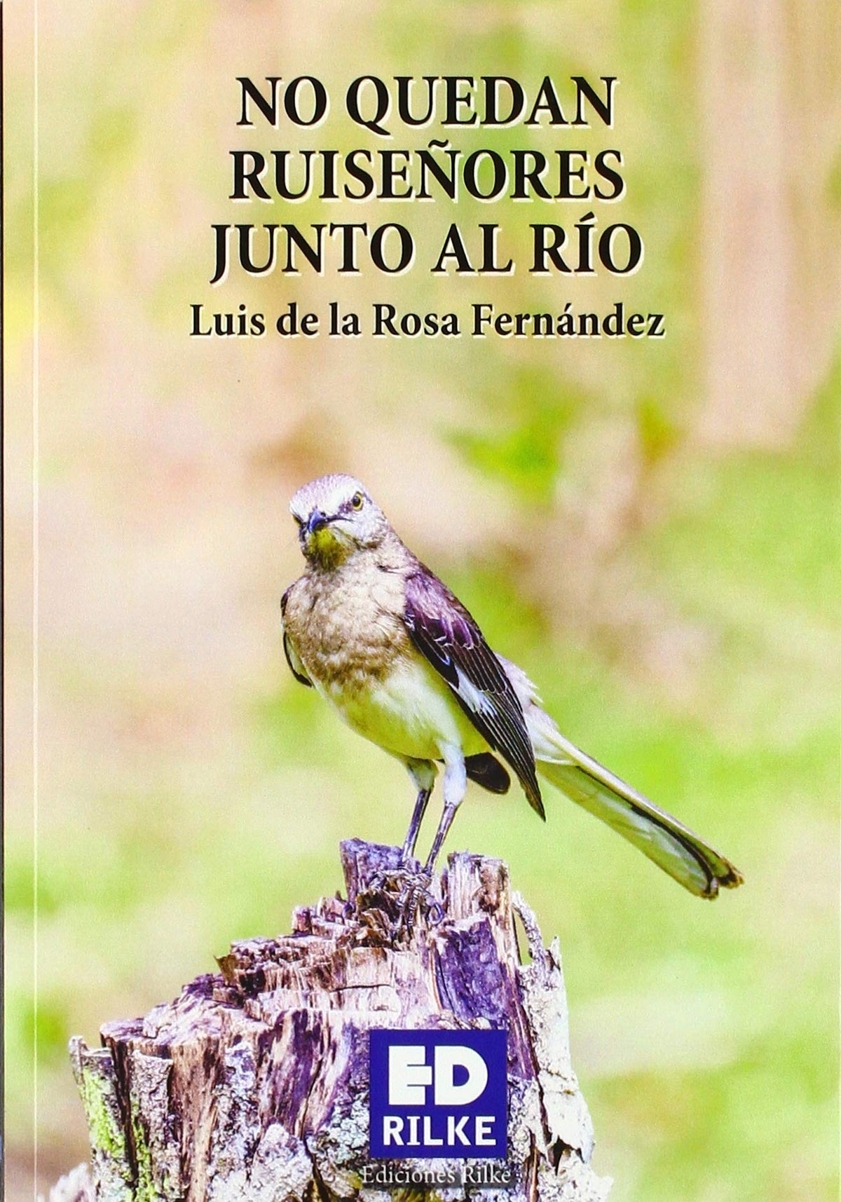 NO QUEDAN RUISEÑORES JUNTO AL RÍO