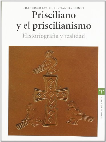 Prisciliano y el priscilianismo. Historiografía y realidad: Historiografia y Realidad (Estudios Históricos La Olmeda)