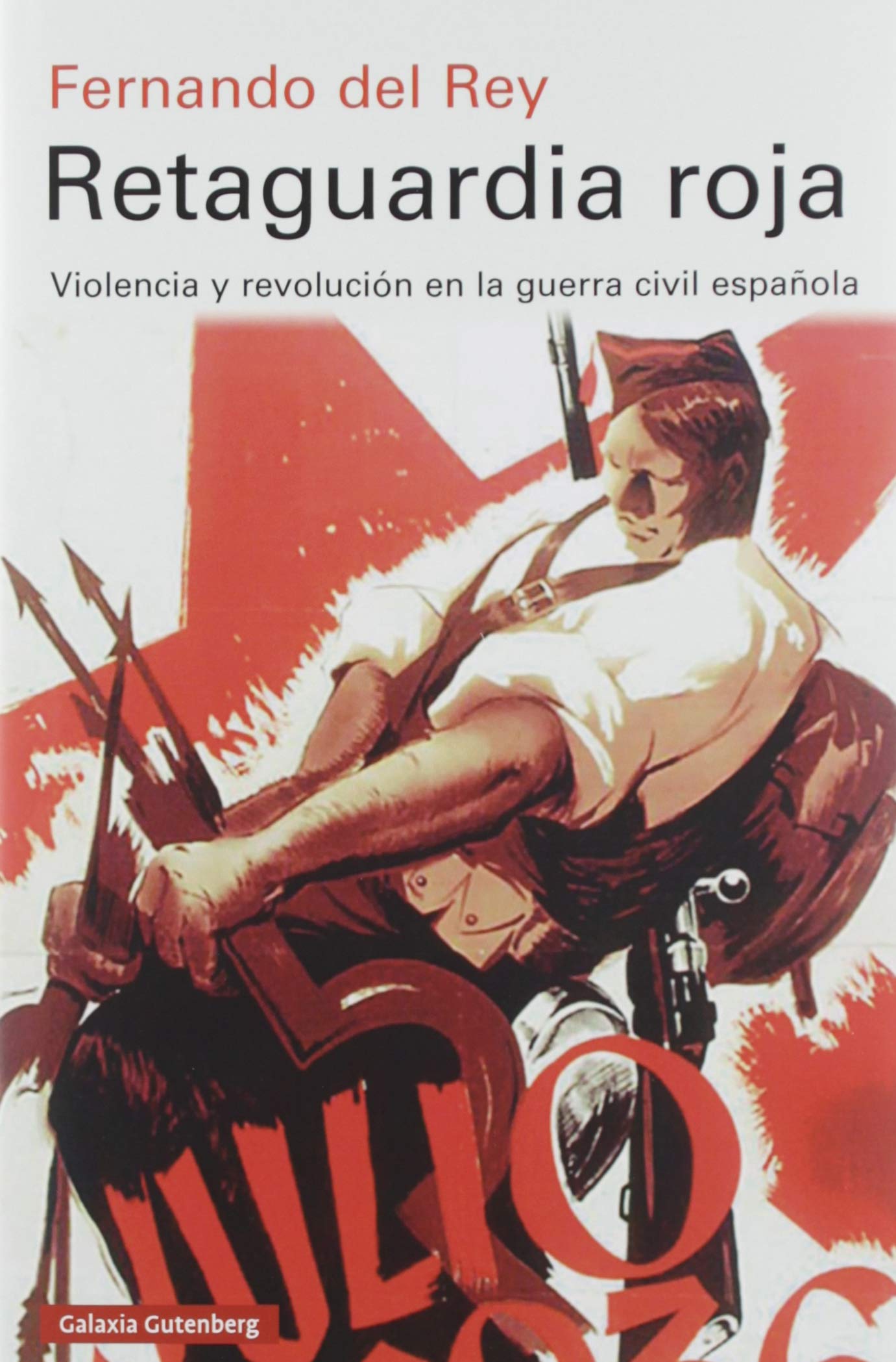 Retaguardia roja: Violencia y revolución en la guerra civil española (Historia)