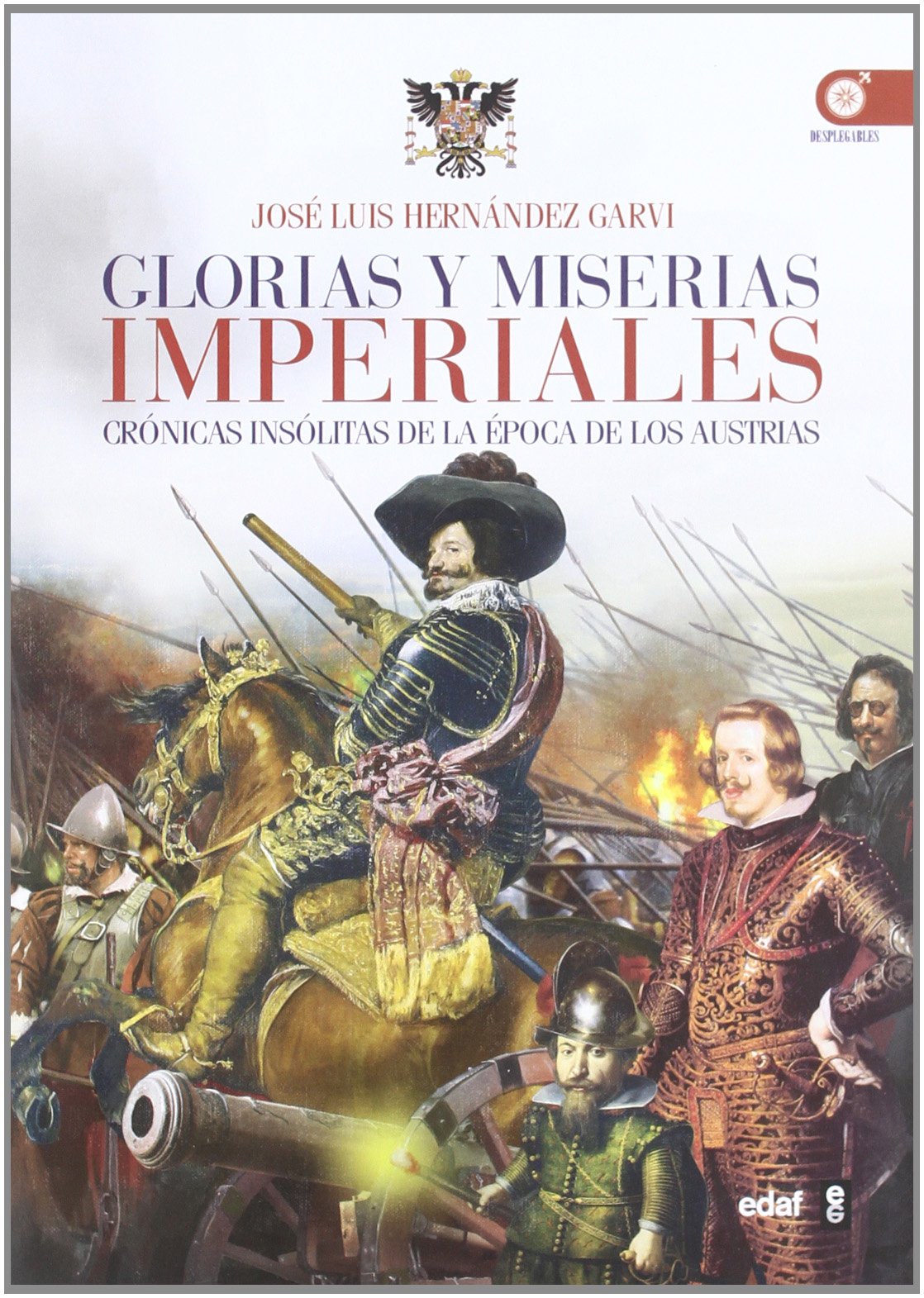 Glorias y miserias imperiales: Crónicas insólitas de la época de los austrias (Clio. Crónicas de la historia)