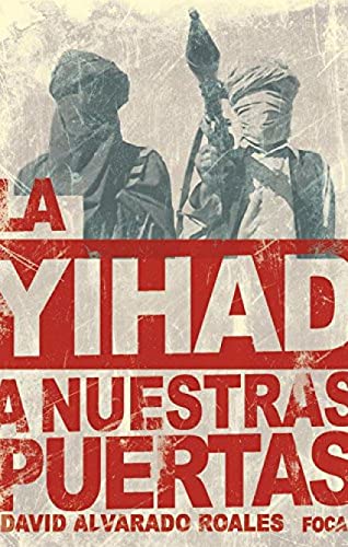La yihad a nuestras puertas: La amenaza de Al Qaeda en el Magreb Islámico: 109 (Investigación)