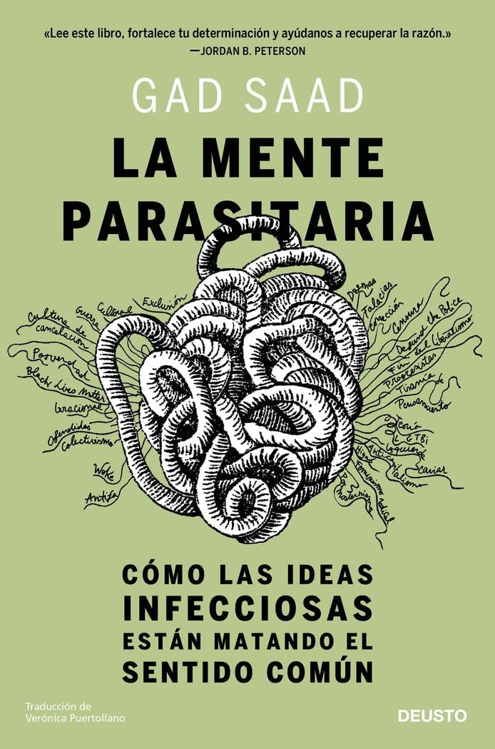 La mente parasitaria: Cómo las ideas infecciosas están matando el sentido común (Deusto)