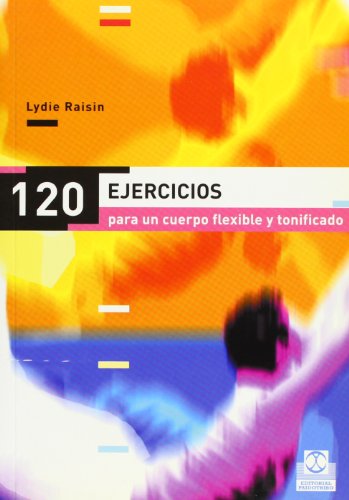 Ciento 20 ejercicios para un cuerpo flexible y tonificado (Deportes)