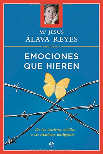 Emociones que hieren: de las tensiones inútiles a las relaciones inteligentes (Psicología y salud)