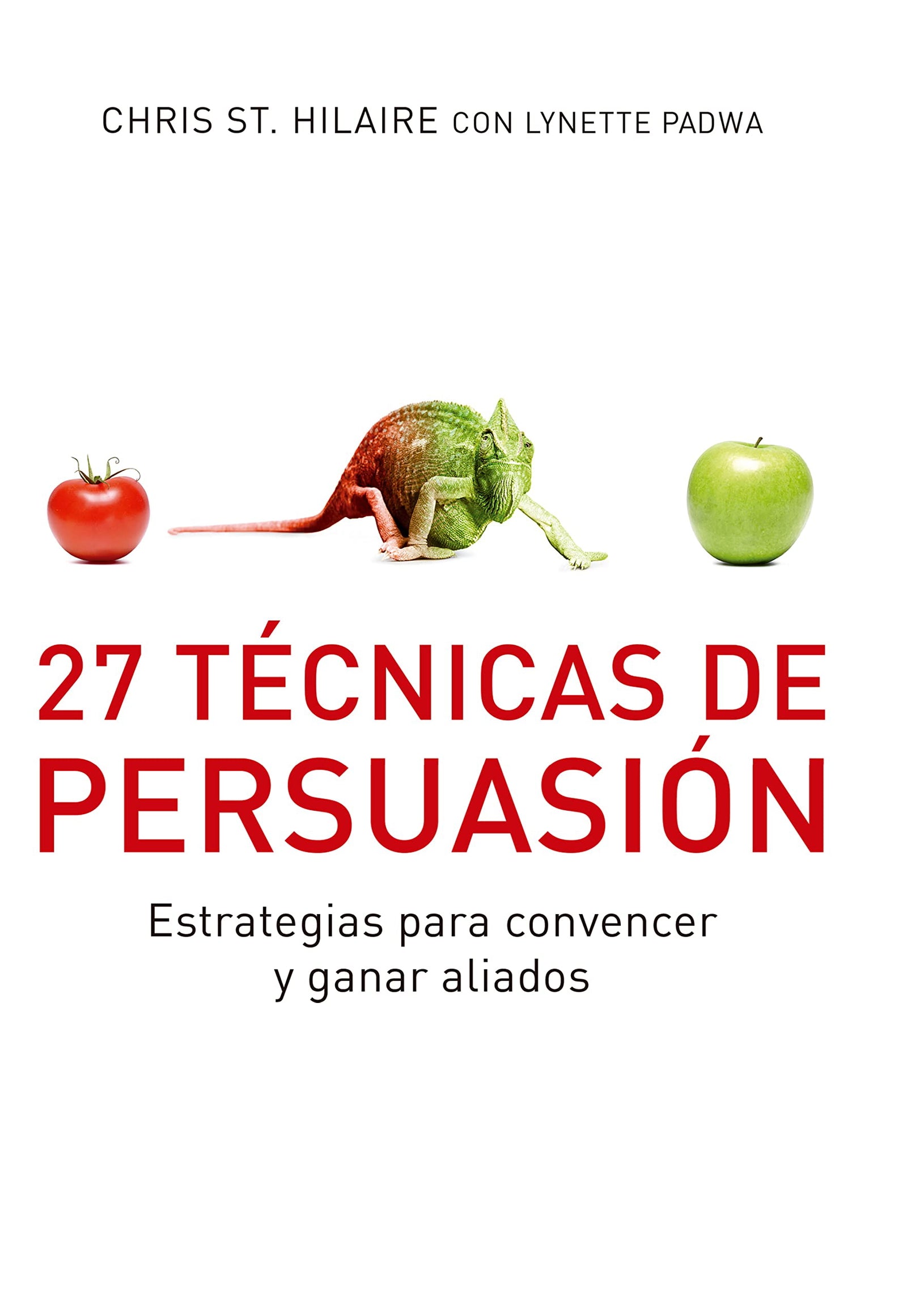 27 Técnicas de persuasión: Estrategias para convencer y ganar aliados (Conecta)